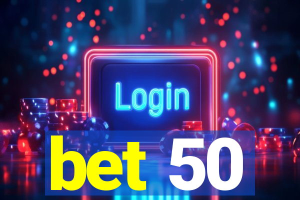 bet 50